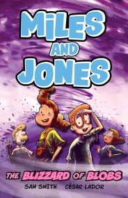 Miles and Jones: The Blizzard of Blobs: BIG laughs, BIGGER adventures, BUNNY VS MONKEY-style mayhem!